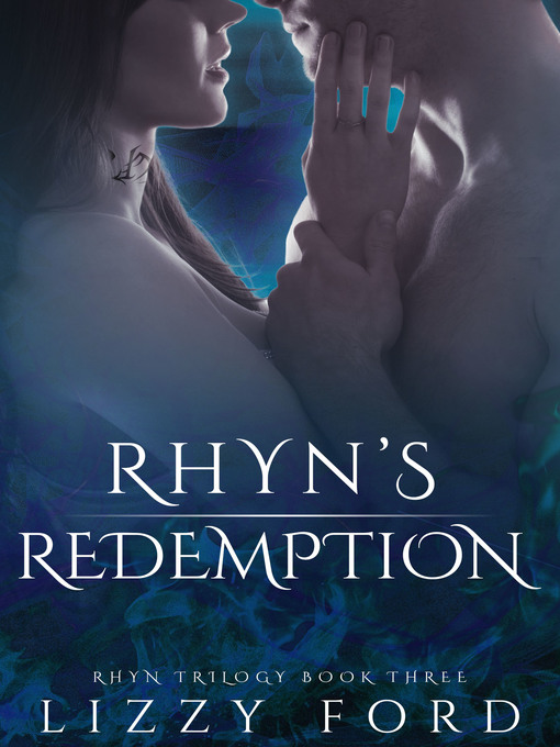 Title details for Rhyn's Redemption (Book III, Rhyn Trilogy) by Lizzy Ford - Available